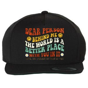 Dear Person Behind Me The World Is A Better Place With You Wool Snapback Cap