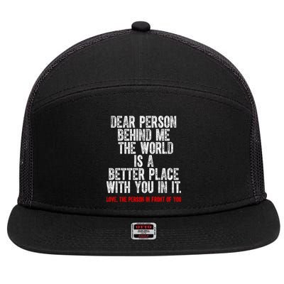 Dear Person Behind Me The World Is A Better Place With You 7 Panel Mesh Trucker Snapback Hat