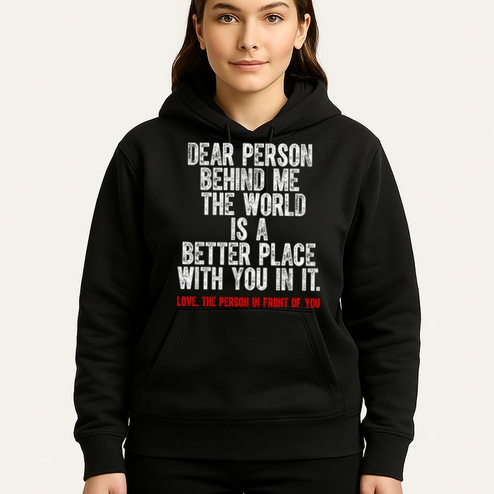 Dear Person Behind Me The World Is A Better Place With You Hoodie