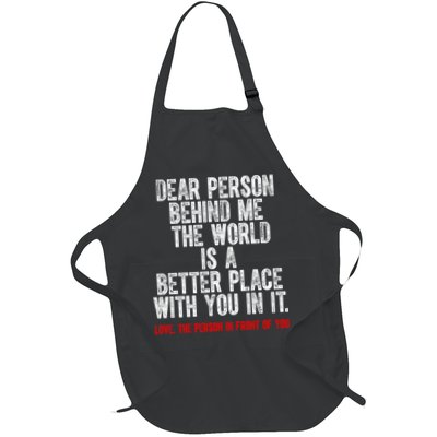 Dear Person Behind Me The World Is A Better Place With You Apron