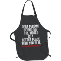 Dear Person Behind Me The World Is A Better Place With You Apron