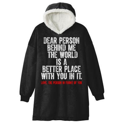 Dear Person Behind Me The World Is A Better Place With You Hooded Wearable Blanket