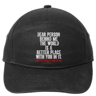 Dear Person Behind Me The World Is A Better Place With You 7-Panel Snapback Hat