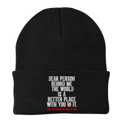 Dear Person Behind Me The World Is A Better Place With You Beanie