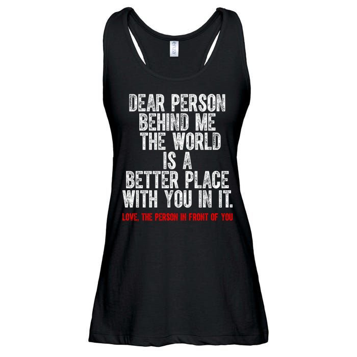 Dear Person Behind Me The World Is A Better Place With You Ladies Essential Flowy Tank
