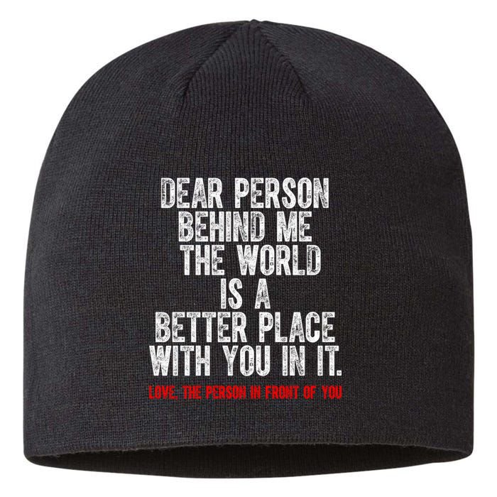 Dear Person Behind Me The World Is A Better Place With You Sustainable Beanie