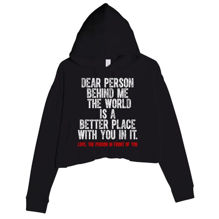 Dear Person Behind Me The World Is A Better Place With You Crop Fleece Hoodie