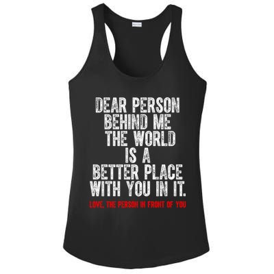 Dear Person Behind Me The World Is A Better Place With You Ladies PosiCharge Competitor Racerback Tank