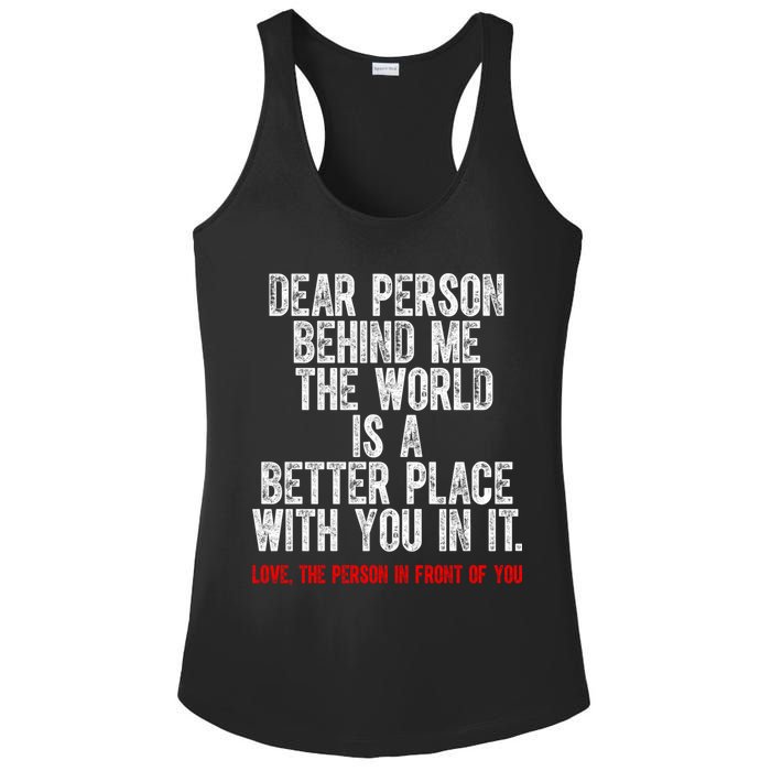 Dear Person Behind Me The World Is A Better Place With You Ladies PosiCharge Competitor Racerback Tank