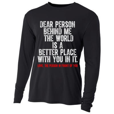 Dear Person Behind Me The World Is A Better Place With You Cooling Performance Long Sleeve Crew