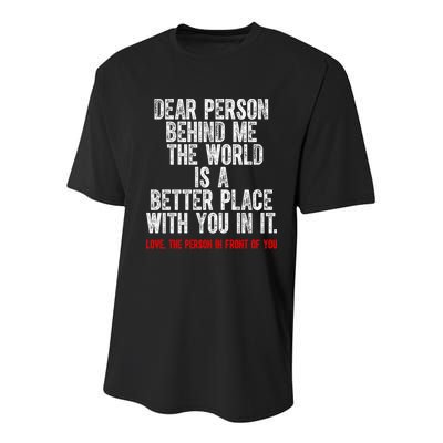 Dear Person Behind Me The World Is A Better Place With You Youth Performance Sprint T-Shirt