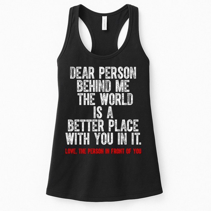 Dear Person Behind Me The World Is A Better Place With You Womens Tank Top
