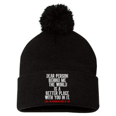 Dear Person Behind Me The World Is A Better Place With You Pom Pom 12in Knit Beanie