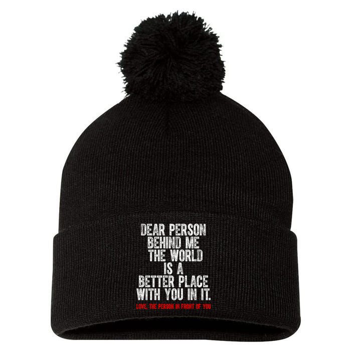 Dear Person Behind Me The World Is A Better Place With You Pom Pom 12in Knit Beanie