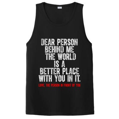 Dear Person Behind Me The World Is A Better Place With You PosiCharge Competitor Tank