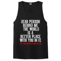 Dear Person Behind Me The World Is A Better Place With You PosiCharge Competitor Tank