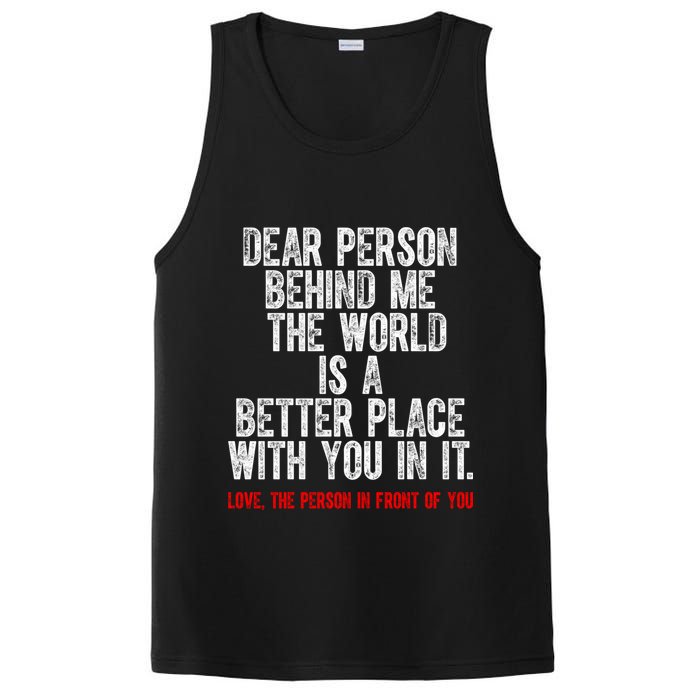 Dear Person Behind Me The World Is A Better Place With You PosiCharge Competitor Tank