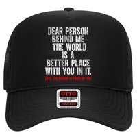 Dear Person Behind Me The World Is A Better Place With You Trucker Hat