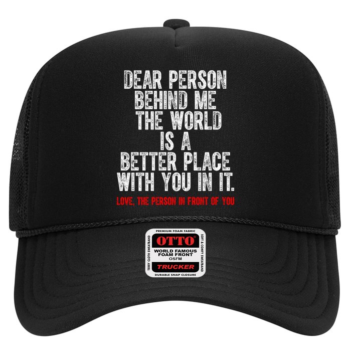 Dear Person Behind Me The World Is A Better Place With You Trucker Hat