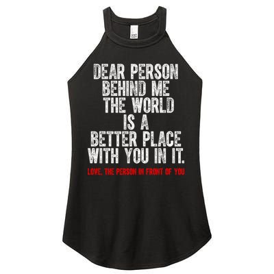 Dear Person Behind Me The World Is A Better Place With You Women's Perfect Tri Rocker Tank