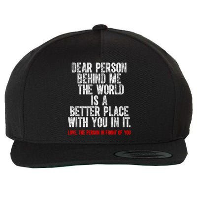 Dear Person Behind Me The World Is A Better Place With You Wool Snapback Cap