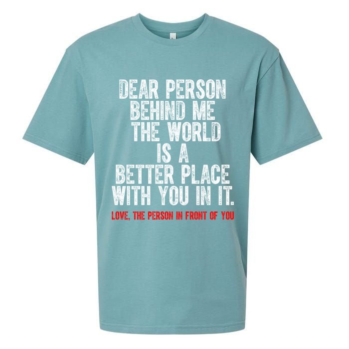 Dear Person Behind Me The World Is A Better Place With You Sueded Cloud Jersey T-Shirt