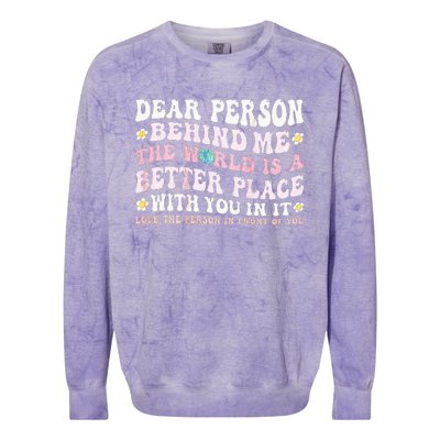 Dear Person Behind Me The World Is A Better Place With You Colorblast Crewneck Sweatshirt