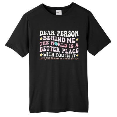 Dear Person Behind Me The World Is A Better Place With You Tall Fusion ChromaSoft Performance T-Shirt