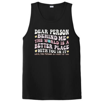 Dear Person Behind Me The World Is A Better Place With You PosiCharge Competitor Tank