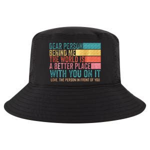 Dear Person Behind Me The World Is A Better Place With You Cool Comfort Performance Bucket Hat