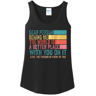 Dear Person Behind Me The World Is A Better Place With You Ladies Essential Tank