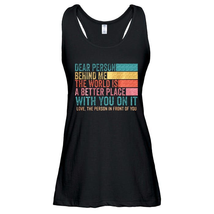 Dear Person Behind Me The World Is A Better Place With You Ladies Essential Flowy Tank