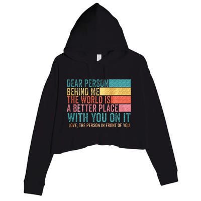 Dear Person Behind Me The World Is A Better Place With You Crop Fleece Hoodie