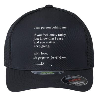 Dear Person Behind Me You Matter Keep Going With Love Tall Flexfit Unipanel Trucker Cap