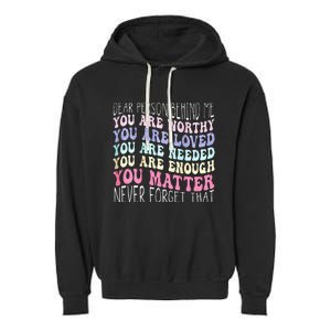 Dear Person Behind Me You Are Amazing Beautiful And Enough Garment-Dyed Fleece Hoodie