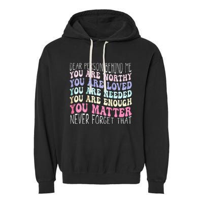 Dear Person Behind Me You Are Amazing Beautiful And Enough Garment-Dyed Fleece Hoodie