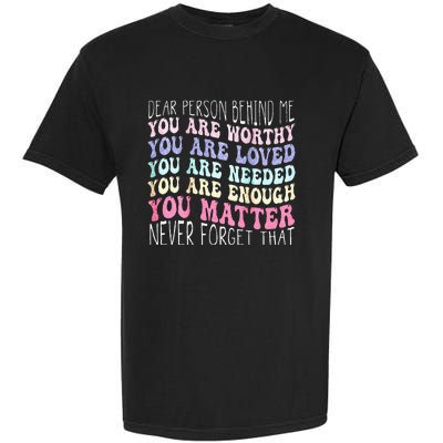 Dear Person Behind Me You Are Amazing Beautiful And Enough Garment-Dyed Heavyweight T-Shirt