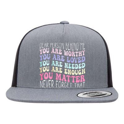 Dear Person Behind Me You Are Amazing Beautiful And Enough Flat Bill Trucker Hat