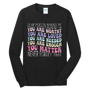 Dear Person Behind Me You Are Amazing Beautiful And Enough Tall Long Sleeve T-Shirt