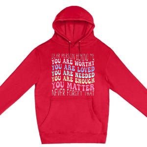 Dear Person Behind Me You Are Amazing Beautiful And Enough Premium Pullover Hoodie