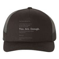 Dear Person Behind Me You Are Enough The World Is Better Yupoong Adult 5-Panel Trucker Hat