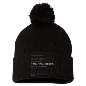 Dear Person Behind Me You Are Enough The World Is Better Pom Pom 12in Knit Beanie