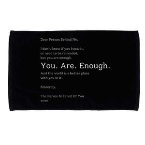 Dear Person Behind Me You Are Enough The World Is Better Microfiber Hand Towel