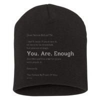 Dear Person Behind Me You Are Enough The World Is Better Short Acrylic Beanie