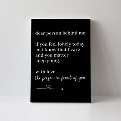 Dear Person Behind Me You Matter Keep Going With Love Canvas