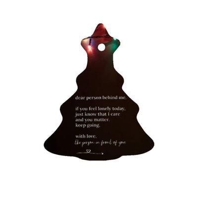 Dear Person Behind Me You Matter Keep Going With Love Ceramic Tree Ornament