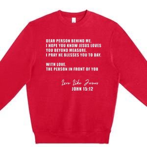 Dear Person Behind Me I Hope You Know Jesus Loves You Premium Crewneck Sweatshirt