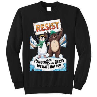 DEAR PENGUINS BEARS WE HATE HIM TOO NO TARIFFS RESIST Sweatshirt