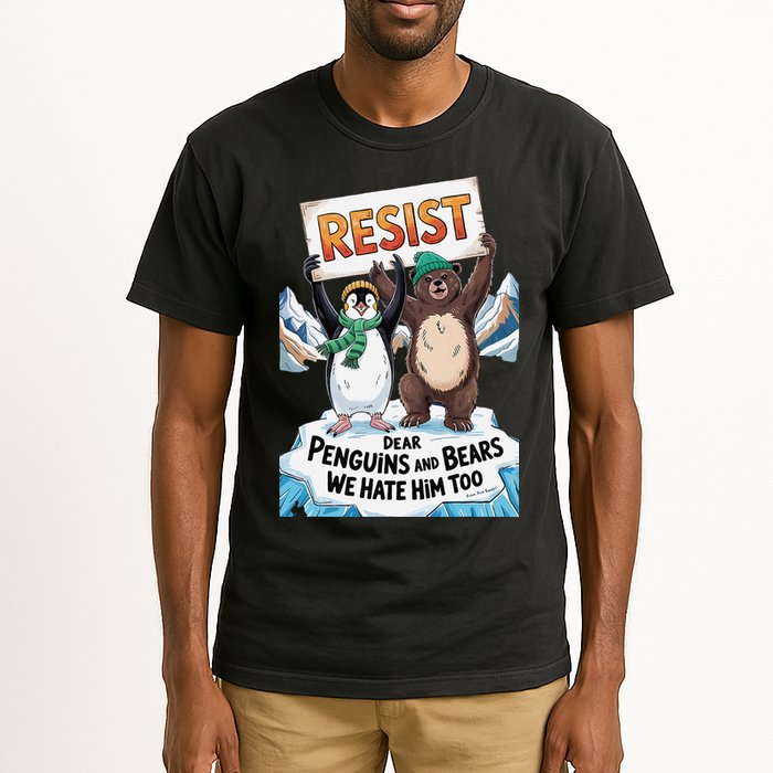 DEAR PENGUINS BEARS WE HATE HIM TOO NO TARIFFS RESIST Tall T-Shirt