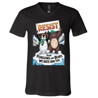 DEAR PENGUINS BEARS WE HATE HIM TOO NO TARIFFS RESIST V-Neck T-Shirt